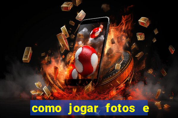 como jogar fotos e videos na nuvem